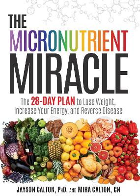 The Micronutrient Miracle: The 28-Day Plan to Lose Weight, Increase