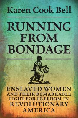 Running from Bondage: Enslaved Women and Their Remarkable Fight for