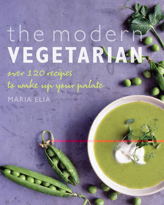 The Modern Vegetarian: Food Adventures for the Contemporary Palate