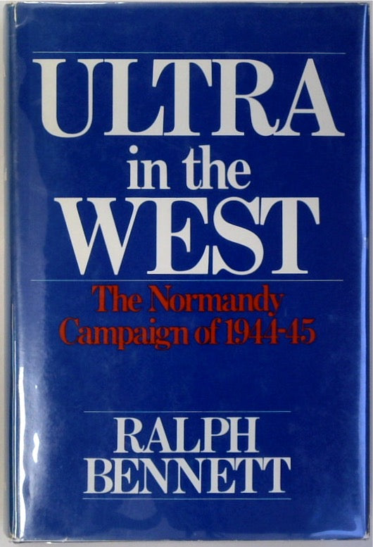 Ultra in the West: The Normandy Campaign of 1944-45