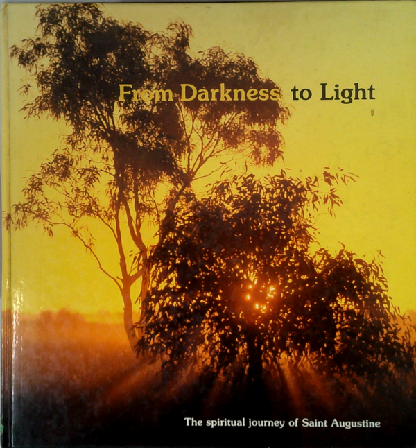 From Darkness To Light: The Spiritual Journey Of Saint Augustine