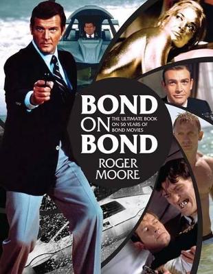 Bond on Bond: The Ultimate Book on 50 Years of Bond Movies