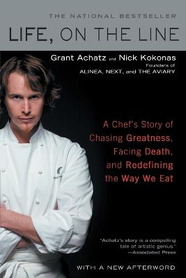 Life, on the Line: A Chef's Story of Chasing Greatness, Facing Death,