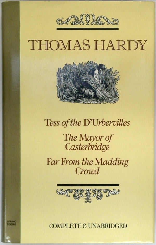 Tess of the D'urbervilles; The Mayor of Casterbridge; Far From The Madding Crowd