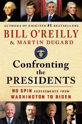 Confronting the Presidents: No Spin Assessments from Washington to