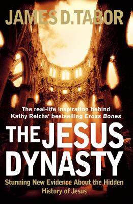 The Jesus Dynasty: Stunning New Evidence about the Hidden History of