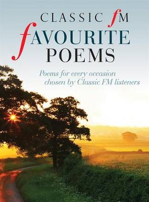 Classic FM Favourite Poems: Poems for Every Occasion Chosen by Classic