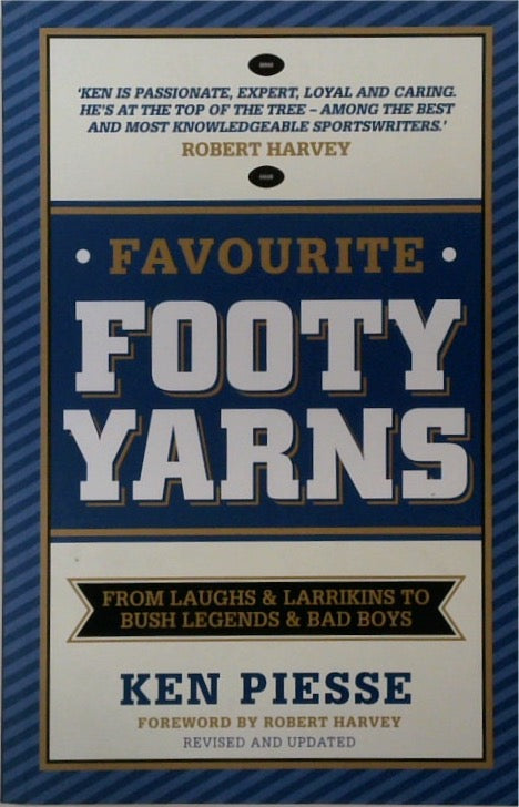 Favourite Footy Yarns: From Laughs And Larrikins To Bush Legends And Bad Boys