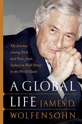 A Global Life: My Journey Among Rich and Poor, from Sydney to Wall