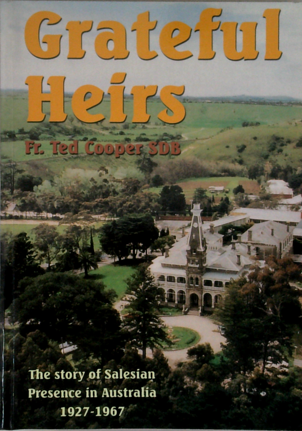 Grateful Heirs: The Story Of Salesian Presence In Australia 1927-1967