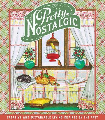 Pretty Nostalgic Compendium Spring: Creative and Sustainable Living
