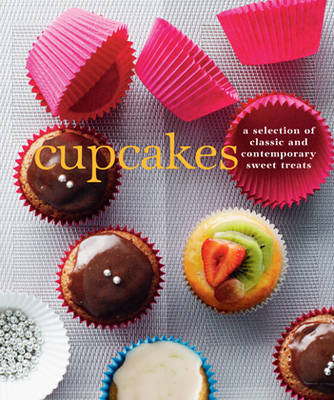 Cupcakes: A Fine Selection of Sweet Treats