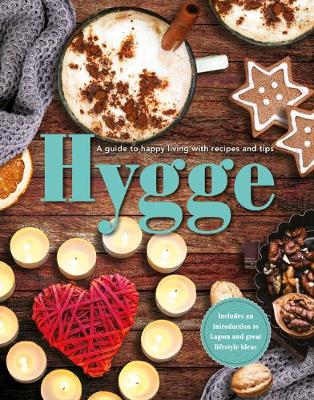 Hygge: A Guide to Happy Living with Recipes & Tips