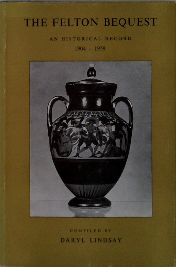 The Felton Bequest: An Historical Record 1904 - 1959