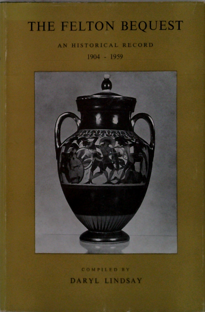 The Felton Bequest: An Historical Record 1904 - 1959