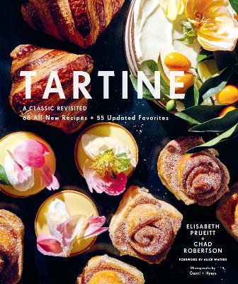Tartine: A Classic Revisited: 68 All-New Recipes + 55 Updated