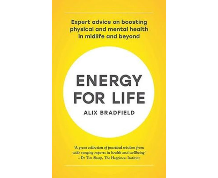 Energy for Life: Expert advice on boosting physical and mental health in midlife and beyond: Expert advice on boosting physical and mental health in midlife and beyond