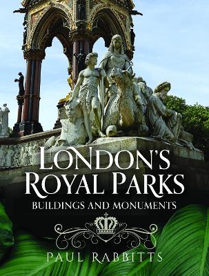 London's Royal Parks: Buildings and Monuments