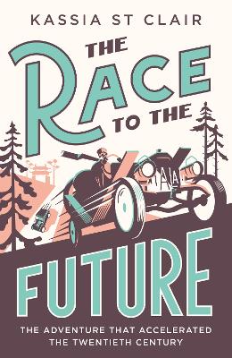 The Race to the Future: The Adventure that Accelerated the Twentieth