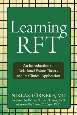 Learning RFT: An Introduction to Relational Frame Theory and Its Clinical Applications