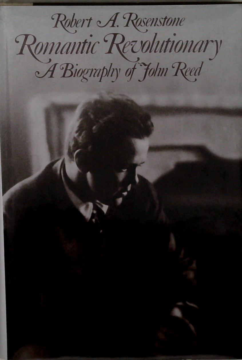 Romantic Revolutionary: A Biography Of John Reed – Book Grocer