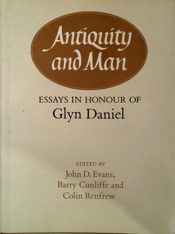 Antiquity And Man: Essays In Honour Of Glyn Daniel