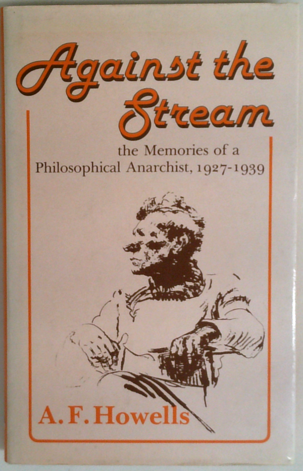 Against The Stream: The Memories Of A Philosophical Anarchist, 1927-1939