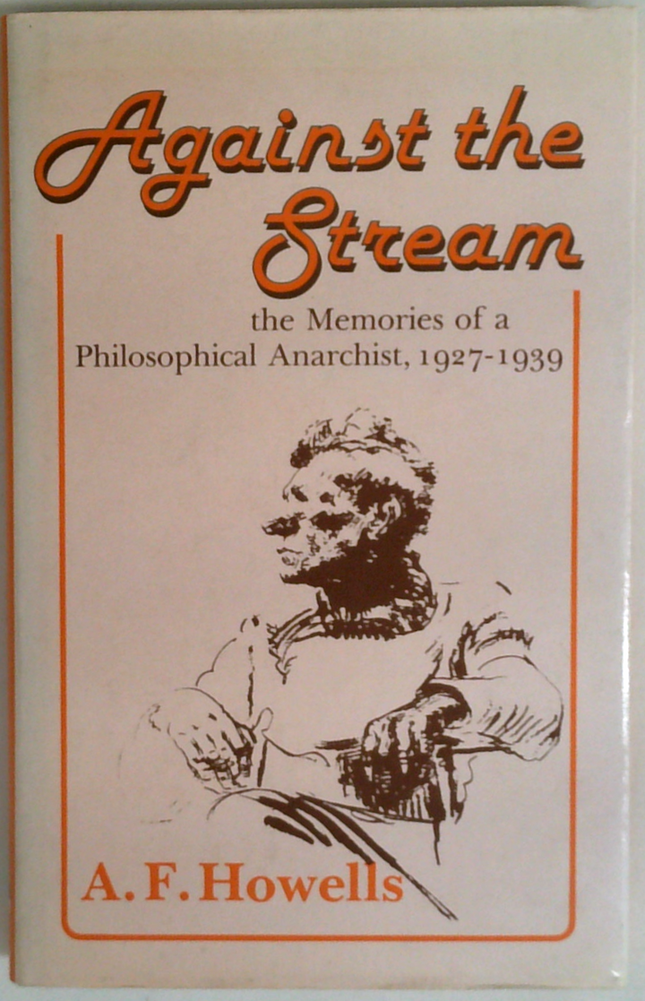 Against The Stream: The Memories Of A Philosophical Anarchist, 1927-1939