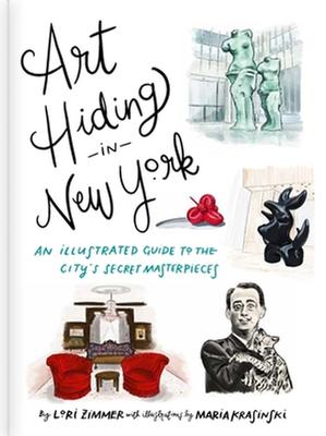 Art Hiding in New York: An Illustrated Guide to the City's Secret