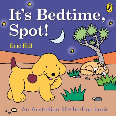 It's Bedtime, Spot!: An Australian lift-the-flap book