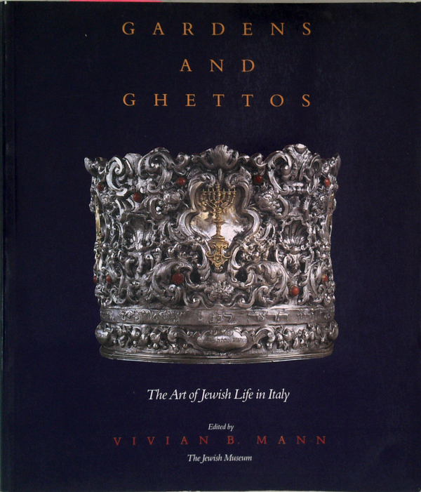 Gardens And Ghettos: The Art Of Jewish Life In Italy
