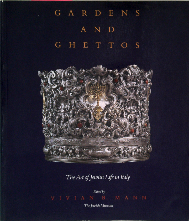 Gardens And Ghettos: The Art Of Jewish Life In Italy