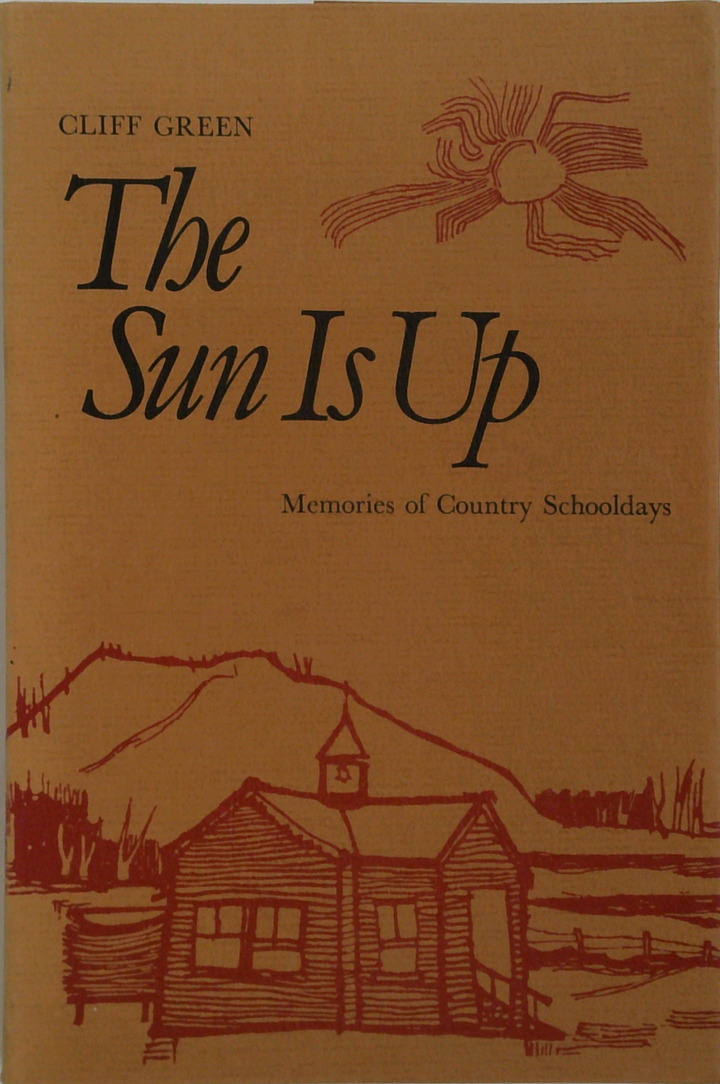 The Sun Is Up: Memories Of Country Schooldays