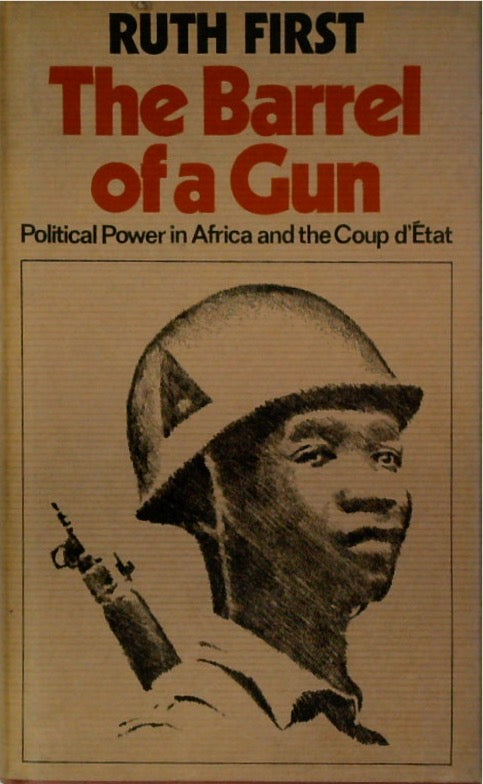 Barrel of a Gun: Political Power in Africa and the Coup D'etat