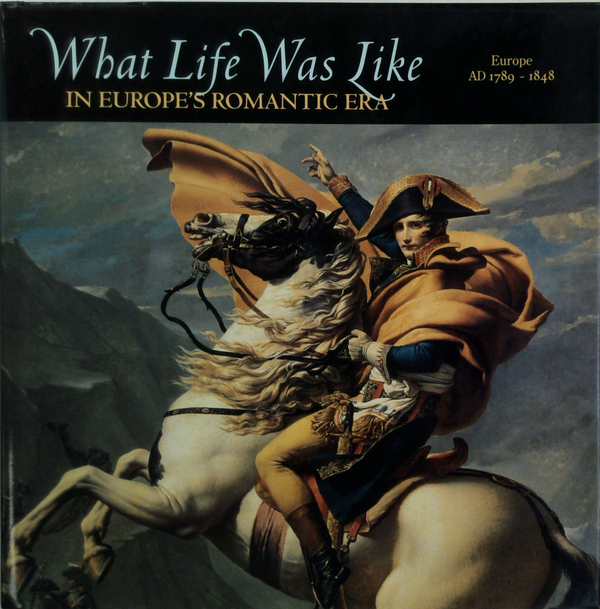 What Life Was Like In Europe's Romantic Era: Europe Ad 1789 - 1848