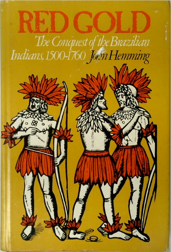 Red Gold: The Conquest of the Brazilian Indians