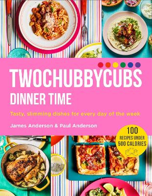 Twochubbycubs Dinner Time: Tasty, slimming dishes for every day of the