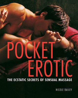Pocket Erotic: The Ecstatic Secrets of Sensual Touch
