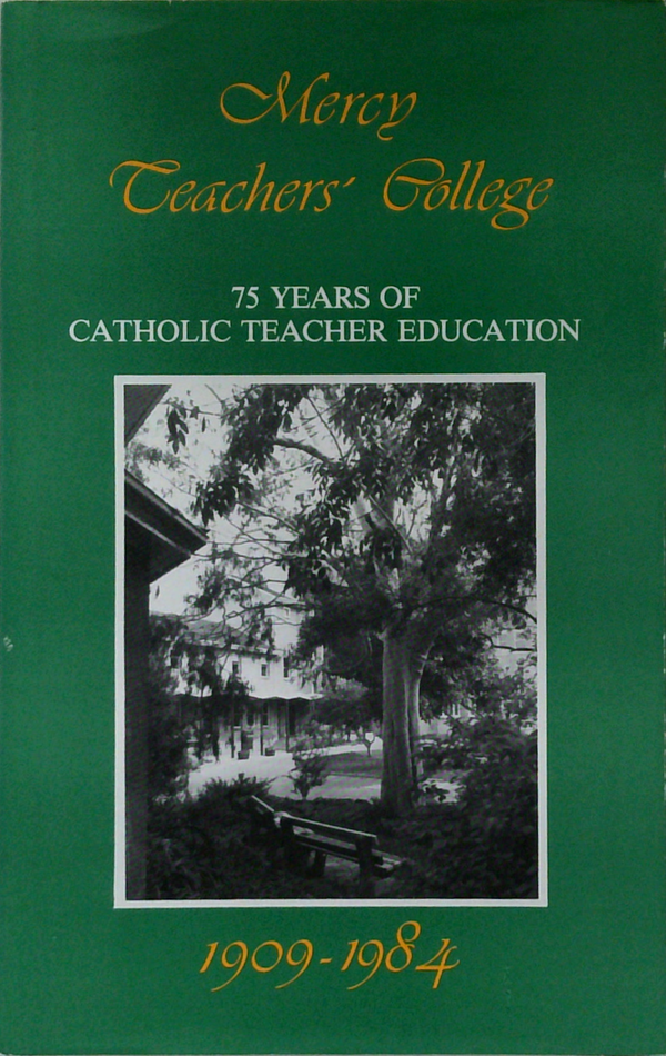 Mercy Teachers' College: 75 Years Of Catholic Teacher Education 1909-1984
