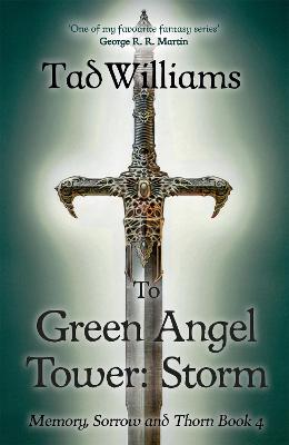 To Green Angel Tower: Storm: Memory, Sorrow & Thorn Book 4