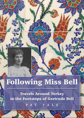 Following Miss Bell: Travels Around Turkey in the Footsteps of