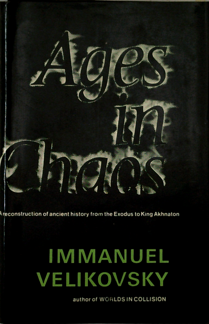 Ages In Chaos: A Reconstruction Of Ancient History From The Exodus To King Akhenaton