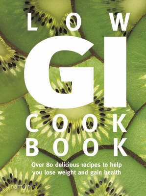 Low GI Cookbook: Over 80 Delicious Recipes to Help You Lose Weight and
