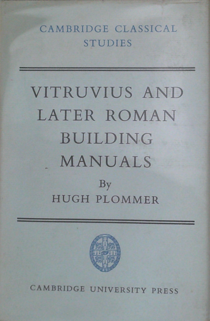 Vitruvius And Later Roman Building Manuals