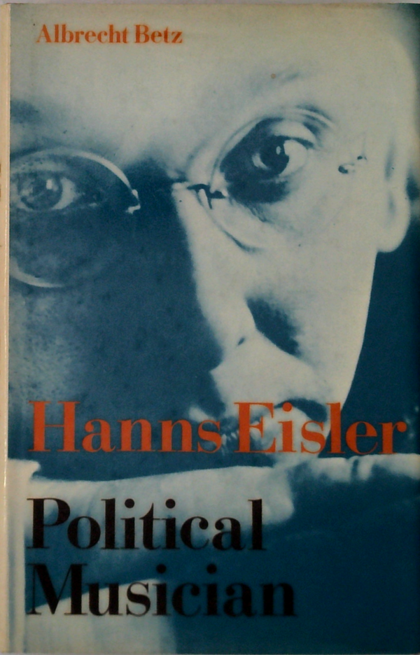 Hanns Eisler: Political Musician