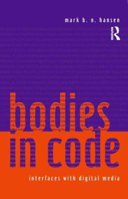 Bodies in Code: Interfaces with Digital Media