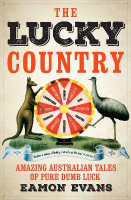 The Lucky Country: Amazing Australian tales of pure dumb luck