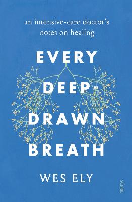 Every Deep-Drawn Breath: an intensive-care doctor's notes on healing