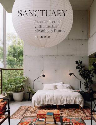 Sanctuary: Creative Homes with Intention, Meaning and Beauty