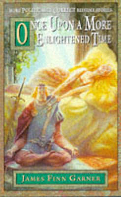 Once Upon a More Enlightened Time: More Politically Correct Bedtime